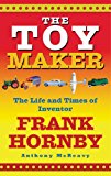 Book The Toy Maker: The Life and Times of Inventor Frank Hornby free