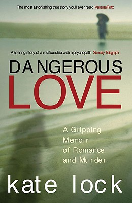 Book Dangerous Love: A Gripping Memoir of Romance and Murder free