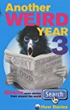 Book Another Weird Year : Bizarre News Stories from Around the World free