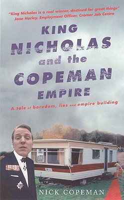 Book King Nicholas and the Copeman Empire: A Tale of Boredom, Lies, and Empire Building free