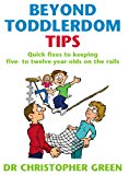 Book Beyond Toddlerdom Tips: Quick Fixes to Keeping Five to Twelve Year-Olds on the Rails free