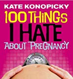 Book 100 Things I Hate about Pregnancy free