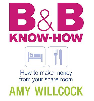 Book B & B Know-How: How to Make Money from Your Spare Room free