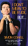 Book I Don't Mean To be Rude, But...Simon Cowell - The Truth About Fame, Fortune and My Life In Music free