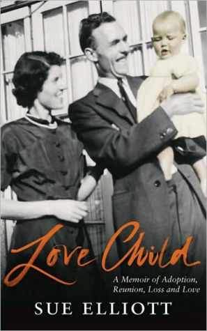 Book Love Child: A Memoir of Adoption, Reunion, Loss and Love free