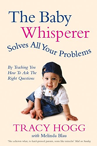Book The Baby Whisperer Solves All Your Problems (by Teaching You How to Ask the Right Questions): Sleeping, Feeding and Behaviour - Beyond the Basics Thro free