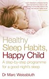 Book Healthy Sleep Habits, Happy Child : A Step-By-Step Programme for a Good Night's Sleep free