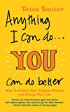 Book Anything I Can Do...You Can Do Better: How to unlock your creative dreams and change your life free