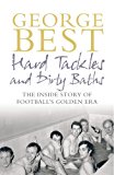 Book Hard Tackles and Dirty Baths: The Inside Story of Football's Golden Era free
