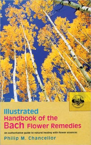 Book Illustrated Handbook of the Bach Flower Remedies: An Authoritative Guide to Natural Healing with Flower Essences free