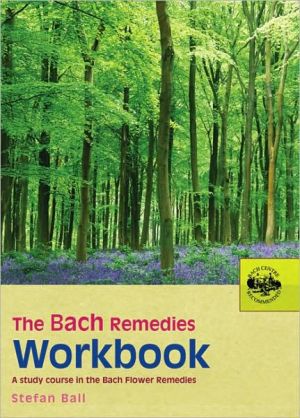 Book The Bach Remedies Workbook: A Study Course in the Bach Flower Remedies free