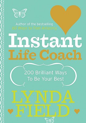 Book Instant Life Coach: 200 Brilliant Ways to Be Your Best free