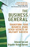 Book The Business General: Transform Your Business Using Seven Secrets of Military Success free