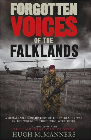 Book Forgotten Voices of the Falklands: The Real Story of the Falklands War in the Words of Those Who Were There free