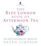 Book The Ritz London Book of Afternoon Tea: The Art and Pleasures of Taking Tea free