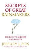 Book Secrets of Great Rainmakers: The Keys to Success and Wealth free