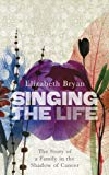 Book Singing the Life: The Story of a Family in the Shadow of Cancer free