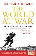 Book The World at War: The Landmark Oral History from the Previously Unpublished Archives free