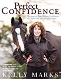 Book Perfect Confidence: Overcoming Fear, Gaining Confidence and Achieving Success with Horses free