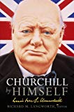 Book Churchill by Himself: The Life, Times and Opinions of Winston Churchill in His Own Words free