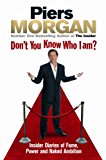 Book Don't You Know Who I Am?: Insider Diaries of Fame, Power and Naked Ambition free