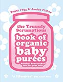 Book Truuuly Scrumptious Book of Organic Baby Purees: Delicious home-cooked food for your baby free