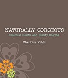 Book Naturally Gorgeous: Essential Health and Beauty Secrets free