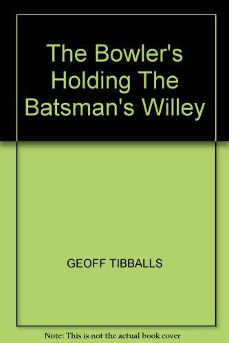 Book The Bowler's Holding The Batsman's Willey free