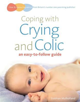 Book Coping with Crying and Colic: An Easy-to-Follow Guide (Easy-to-Follow Guides) free