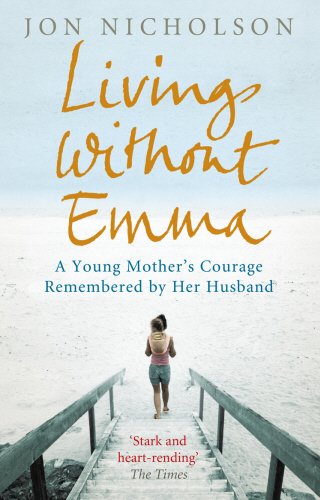 Book Living Without Emma: A Young Mother's Courage Remembered by Her Husband free