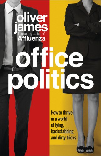 Book Office Politics: How to Thrive in a World of Lying, Backstabbing and Dirty Tricks free