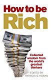 Book How to Be Rich: Collected Wisdom from the World's Greatest Thinkers free