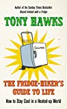Book The Fridge-Hiker's Guide to Life: How to Stay Cool in a Heated-up World free