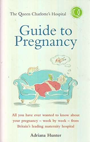 Book THE QUEEN CHARLOTTE'S HOSPITAL GUIDE TO PREGNANCY. free Book THE QUEEN CHARLOTTE'S HOSPITAL GUIDE TO PREGNANCY. free