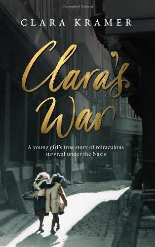 Book Clara's War: A Young Girl's True Story of Miraculous Survival Under the Nazis free