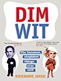 Book Dim Wit: The Funniest, Stupidest Things Ever Said free