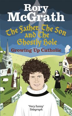 Book The Father, the Son and the Ghostly Hole: Confessions from a Guilt-edged Life free
