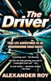 Book Driver: True Life Adventures of an Underground Road Racer free