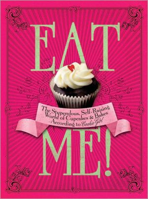 Book Eat Me!: The Stupendous, Self-Raising World of Cupcakes and Bakes According to Cookie Girl free