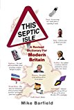 Book This Septic Isle: A Revised Dictionary For Modern Britain free