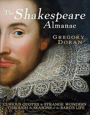Book The Shakespeare Almanac: Curious Facts and Strange Wonders through the Seasons of the Bard's Life free