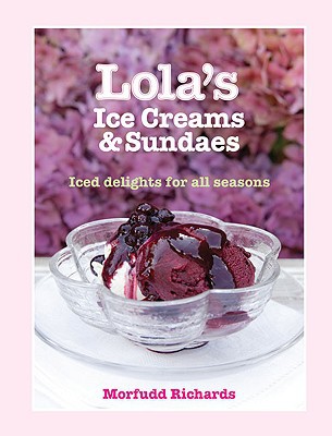 Book Lola's Ice Creams & Sundaes: Iced Delights for All Seasons free