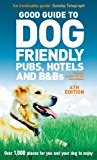Book Good Guide to Dog Friendly Pubs, Hotels and B&Bs, 4th edition free