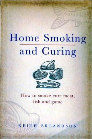 Book Home Smoking and Curing: How to Smoke-Cure Meat, Fish and Game free
