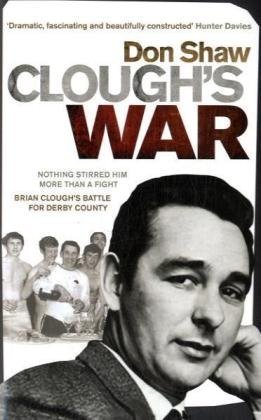 Book Clough's War: Nothing Stirred Him More than a Fight Brian Cough's Battle for Derby County free