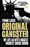 Book Original Gangster: My Life as NYC's Biggest, Baddest Drugs Baron. Frank Lucas, Aliya S. King free