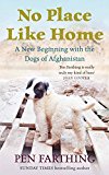 Book No Place Like Home: A New Beginning with the Dogs of Afghanistan free