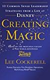 Book Creating Magic: 10 Common Sense Leadership Strategies from a Life at Disney free