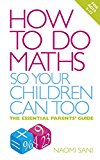 Book How to do Maths so Your Children Can Too: The Essential Parents' Guide free