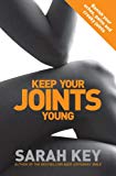 Book Keep Your Joints Young: Banish Your Aches, Pains and Creaky Joints free